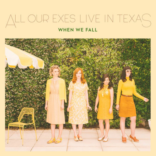 ALL OUR EXES LIVE IN TEXA - WHEN WE FALLALL OUR EXES LIVE IN TEXAS WHEN WE FALL.jpg